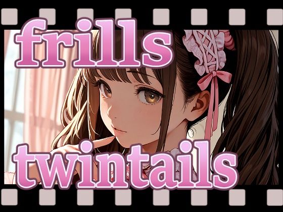 frills twintails MOVIE